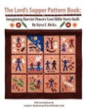 Kyra E. Hicks: The Lord's Supper Pattern Book : Imagining Harriet Powers' Lost Bible Story Quilt (Paperback); 2011 Edition
