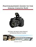 Alexander S. White: Photographer's Guide to the Nikon Coolpix P610 (Paperback); 2015 Edition