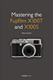 Peter Fauland: Mastering the Fujifilm X100T and X100S (Paperback); 2015 Edition