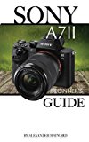 Alexander Mayward: The Sony A7 II : Beginner's Guide (Paperback); 2015 Edition