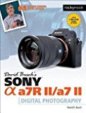 David D. Busch: David Busch S Sony Alpha A7r II/A7 II Guide to Digital Photography (Paperback); 2016 Edition