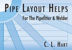 C. L. Hart: Pipe Layout Helps for the Pipefitter and Welder (Paperback); 2007 Edition