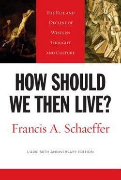 Francis A. Schaeffer: How Should We Then Live? : The Rise and Decline of Western Thought and Culture (Paperback - Anniv. Ed.); 2005 Edition