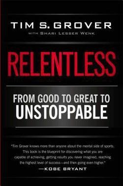 Tim S. Grover: Relentless : From Good to Great to Unstoppable (Paperback); 2014 Edition