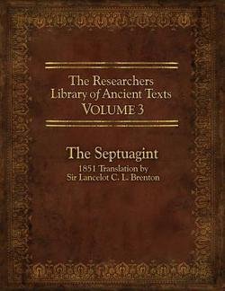 Thomas Horn: The Researcher's Library of Ancient Texts, Volume 3 : The Septuagint: 1851 Translation by Sir Lancelot C. L. Brenton (Paperback); 2013 Edition