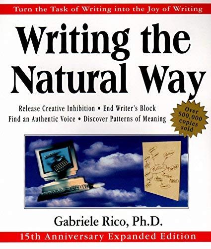 Gabriele L. Rico: Writing the Natural Way : Turn the Task of Writing Into the Joy of Writing (Paperback - Revised Ed.); 2000 Edition