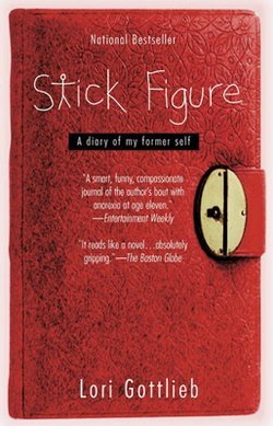 Lori Gottlieb: Stick Figure : A Diary of My Former Self (Paperback); 2001 Edition