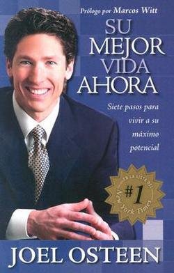 Joel Osteen: Su Mejor Vida Ahora : Siete Pasos Para Vivir A to Maximo Potencial = Your Best Life Now (Paperback - Spanish); 2005 Edition