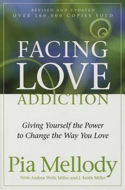Pia Mellody: Facing Love Addiction : Giving Yourself the Power to Change the Way You Love (Paperback); 1992 Edition