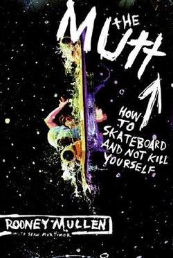 Rodney Mullen: The Mutt : How to Skateboard and Not Kill Yourself (Paperback - Revised Ed.); 2005 Edition