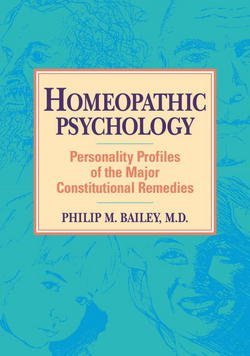 Philip M. Bailey: Homeopathic Psychology : Personality Profiles of Homeopathic Medicine (Paperback); 1996 Edition