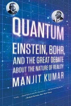 Manjit Kumar: Quantum : Einstein, Bohr, and the Great Debate about the Nature of Reality (Paperback); 2011 Edition