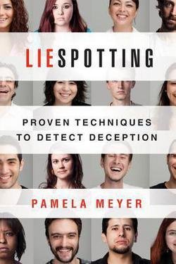 Pamela Meyer: Liespotting : Proven Techniques to Detect Deception (Paperback); 2011 Edition