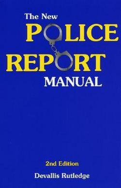 Devallis Rutledge: The New Police Report Manual (Paperback); 2000 Edition