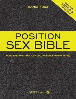 Position Sex Bible : More Positions Than You Could Possibly Imagine Trying (Paperback)--by Randi Foxx [2008 Edition]