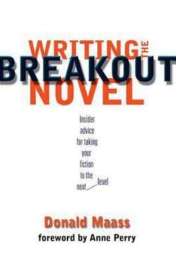 Donald Maass: Writing the Breakout Novel (Paperback); 2002 Edition