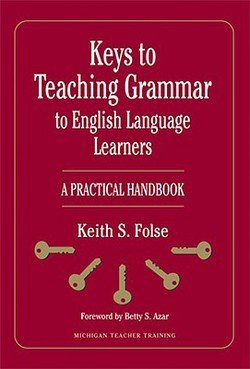 Keith S. Folse: Keys to Teaching Grammar to English Language Learners : A Practical Handbook (Paperback); 2008 Edition