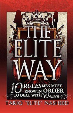 Tariq Nasheed: The Elite Way : 10 Rules Men Must Know in Order to Deal with Women (Paperback); 2009 Edition