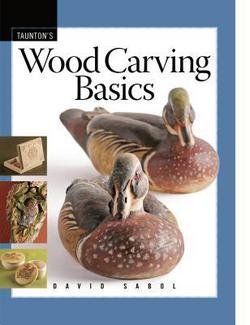 David Sabol: Wood Carving Basics (Paperback); 2008 Edition