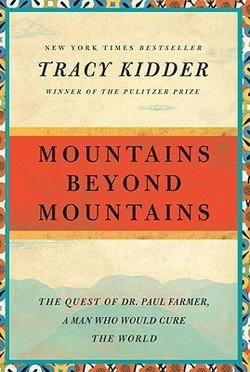 Tracy Kidder: Mountains Beyond Mountains : The Quest of Dr. Paul Farmer, a Man Who Would Cure the World (Paperback); 2009 Edition