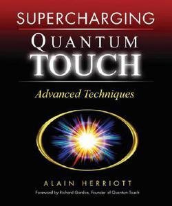 Alain Herriott: Supercharging Quantum Touch : Advanced Techniques (Paperback); 2007 Edition