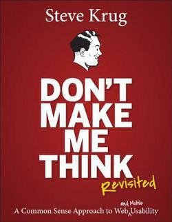 Steve Krug: Don't Make Me Think, Revisited : A Common Sense Approach to Web Usability (Paperback); 2014 Edition