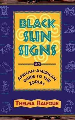 Thelma Balfour: Black Sun Signs : An African-American Guide to the Zodiac (Paperback); 1996 Edition