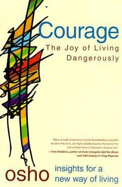 Osho: Courage : The Joy of Living Dangerously (Paperback); 1999 Edition