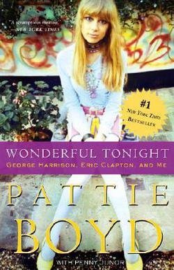 Pattie Boyd: Wonderful Tonight : George Harrison, Eric Clapton, and Me (Paperback); 2008 Edition