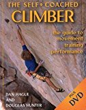 Dan Hague: The Self-Coached Climber : The Guide to Movement, Training, Performance [With DVD] (Paperback); 2006 Edition