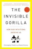 Christopher Chabris: The Invisible Gorilla : And Other Ways Our Intuitions Deceive Us (Paperback); 2011 Edition