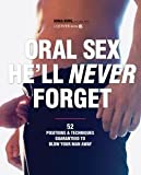 Sonia Borg: Oral Sex He'll Never Forget : 52 Positions & Techniques Guaranteed to Blow Your Man Away (Paperback); 2009 Edition