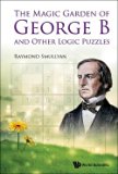 Raymond Smullyan: The Magic Garden of George B and Other Logic Puzzles (Paperback); 2015 Edition