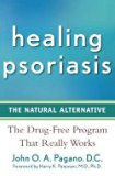 John O. A. Pagano: Healing Psoriasis : The Natural Alternative (Paperback); 2008 Edition