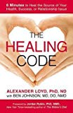 Ph.D. Alex Loyd: The Healing Code : 6 Minutes to Heal the Source of Your Health, Success, or Relationship Issue (Paperback); 2013 Edition
