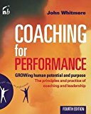 John Whitmore: Coaching for Performance : Growing Human Potential and Purpose (Paperback - Revised Ed.); 2009 Edition