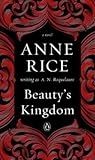 A. N. Roquelaure: Beauty's Kingdom : A Novel in the Sleeping Beauty Series (Paperback); 2016 Edition