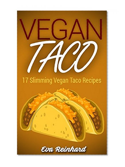 Vegan Taco: 17 Slimming Vegan Taco Recipe (Detox, Cleansing, Lose Weight, Vegetarian)