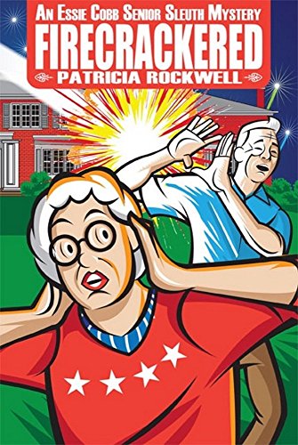 Firecrackered: An Essie Cobb Senior Sleuth Mystery