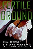 Fertile Ground (Serial Crimes Investigation Unit (S.C.I.U.) Book 2)