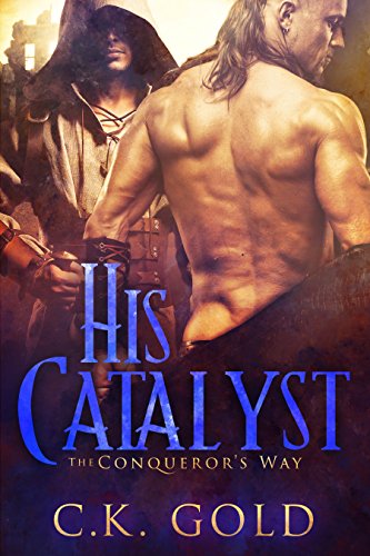 His Catalyst (M/M Fantasy Romance) (The Conqueror's Way Book 1)