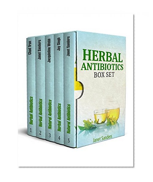 Herbal Antibiotics Box Set: More Than 70 Herbal Antibiotics That Kills All Infections (herbal antibiotics, herbal antibiotics books, herbal medicine)