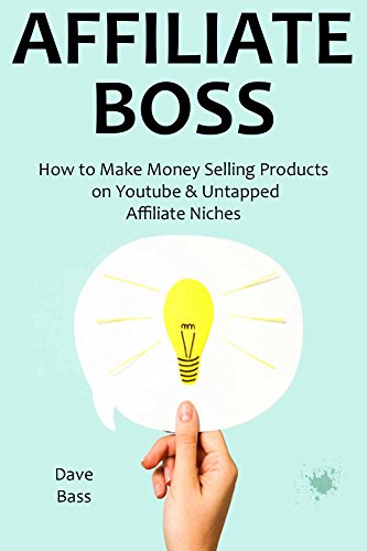 AFFILIATE BOSS (2016): How to Make Money Selling Products on Youtube & Untapped Affiliate Niches