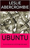 UBUNTU: You are what you are in and through other people