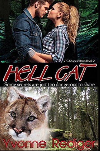 Hell Cat: Some secrets are just too dangerous to share. (VIC Shapeshifters Book 2)