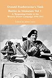 Donald Featherstone's Tank Battles in Miniature Vol 1: A Wargaming Guide to the Western Desert Campaign 1940-1942