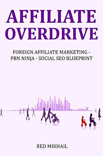 AFFILIATE OVERDRIVE (2016): Foreign Affiliate Marketing, Private Blog Network & Social SEO Blueprint