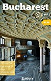 Bucharest, Romania in 3 Days (Travel Guide 2016): A 72h Plan with the Best Things to Do in Bucharest: Includes:Detailed Itinerary,Online Maps,Local Tips ... you Save Money.Written by Local Experts