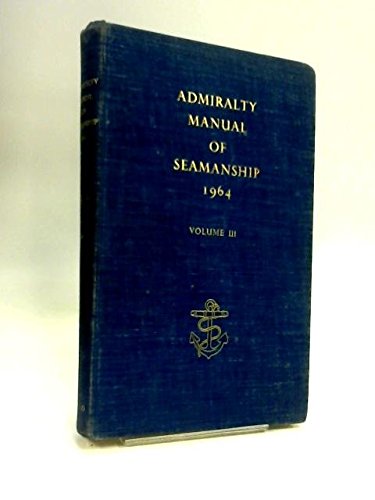 Admiralty Manual Of Seamanship 1964. Volume III