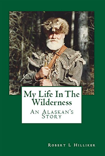 Book Cover My Life In The Wilderness: An Alaskan's Story
